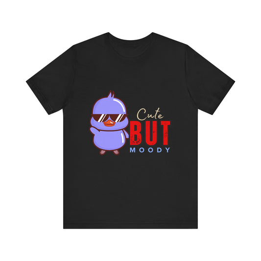 Cute But Moody Tee - Unisex Jersey Shirt, Funny Graphic Tee for Adults, Gift for Friends, Casual Wear, Mood Humor Apparel