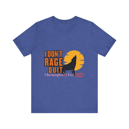 I Don't Rage Quit Unisex Tee, Gamer T-Shirt, Funny Graphic Tee, Casual Wear, Gift for Gamers
