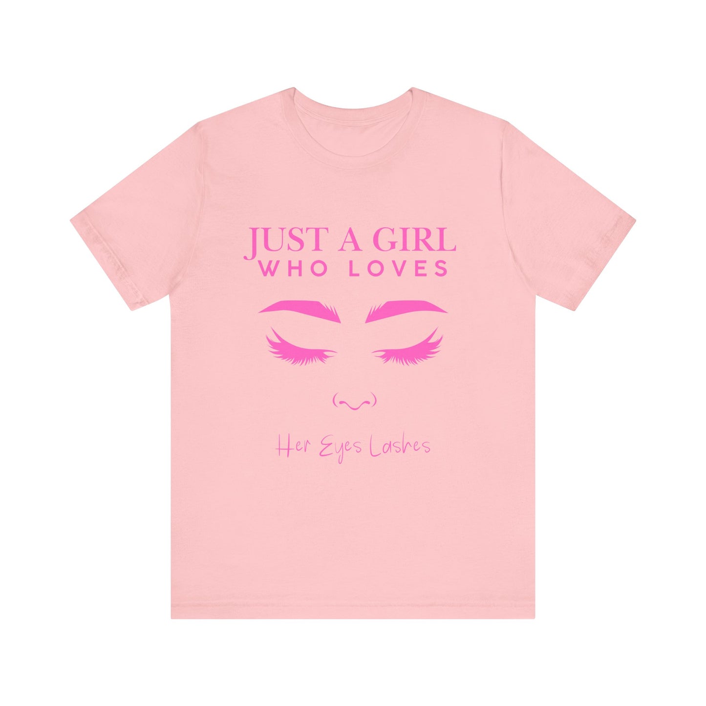 Just a Girl Who Loves Her Eyelashes Tee, Cute Graphic Shirt, Makeup Lover Gift, Beauty Enthusiast Top, Fun Fashion Tee, Birthday Gift