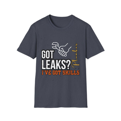Plumber Skills T-Shirt - Got Leaks? I've Got Skills - Funny Plumbing Tee, Gift for Plumbers, Father's Day Gift, Casual Wear