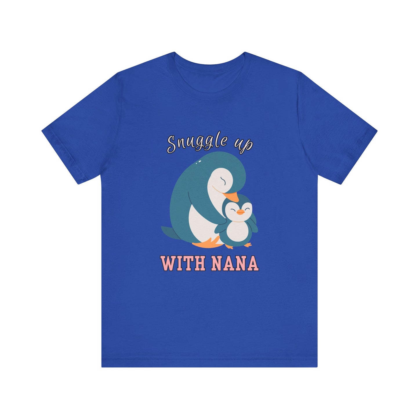 Snuggle Up With Nana Penguin Tee, Cute Family Shirt, Gift for Grandma, Casual Wear, Holiday Apparel, Animal Lover T-Shirt