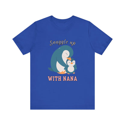 Snuggle Up With Nana Penguin Tee, Cute Family Shirt, Gift for Grandma, Casual Wear, Holiday Apparel, Animal Lover T-Shirt