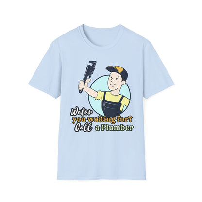 Funny Plumbing T-Shirt, Plumbing Gifts, Water You Waiting For?, Call a Plumber Shirt, Unisex Graphic Tee, Plumbing Humor Tee