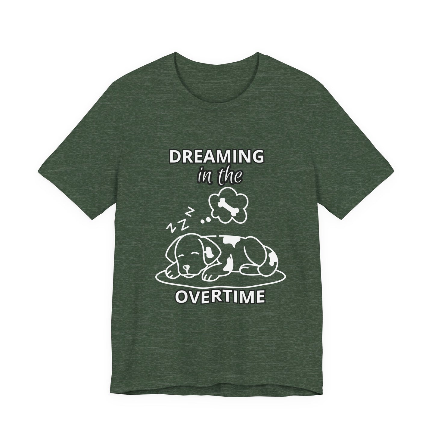 Dreaming in the Overtime Dog Tee, Funny Pet Lover Shirt, Cute Animal Graphic Tee, Gift for Dog Owners, Unisex Short Sleeve T-Shirt