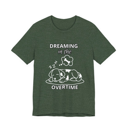 Dreaming in the Overtime Dog Tee, Funny Pet Lover Shirt, Cute Animal Graphic Tee, Gift for Dog Owners, Unisex Short Sleeve T-Shirt