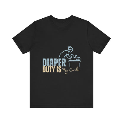 Diaper Duty Is My Cardio Tee, Funny Parent T-Shirt, Baby Shower Gift, Dad Humor Shirt, New Mom Gift, Unisex Short Sleeve Tee