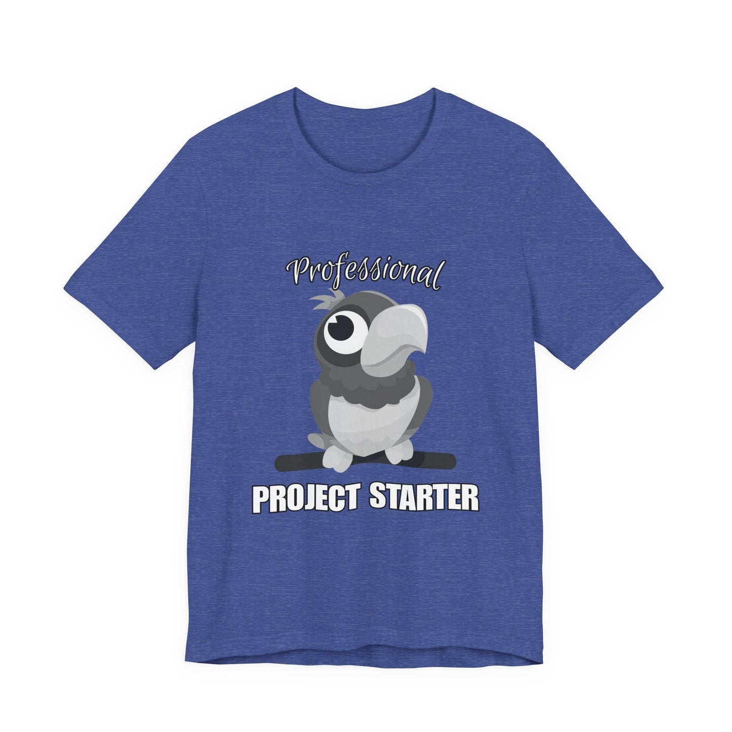 Professional Project Starter Tee, Funny Gift for Creatives, Motivational T-Shirt, Casual Wear, Unique Graphic Top