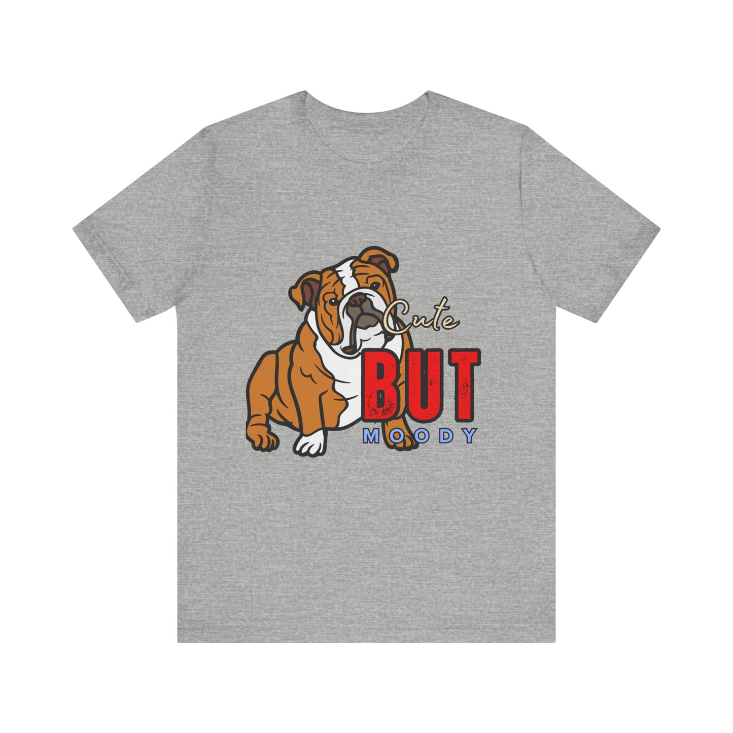 Cute But Moody Bulldog Tee, Unisex Dog Lover Shirt, Pet Parent Gift, Casual Everyday Wear, Birthday, Animal Advocate Apparel