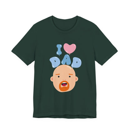 I Love Dad Tee - Perfect Gift for Father's Day, Dad's Birthday, Family Gatherings, Casual Wear, Unisex Jersey Short Sleeve Shirt