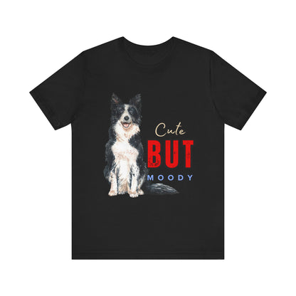 Cute but Moody Dog Tee, Pet Lover T-Shirt, Animal Graphic Shirt, Gift for Dog Owners, Fun Casual Wear