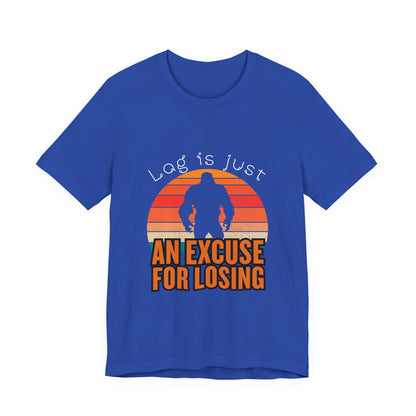 Funny Gaming Tee - 'Lag is Just An Excuse for Losing' Unisex Jersey Short Sleeve Tee, Gamer Gift, Casual Wear, Online Gaming, Quirky