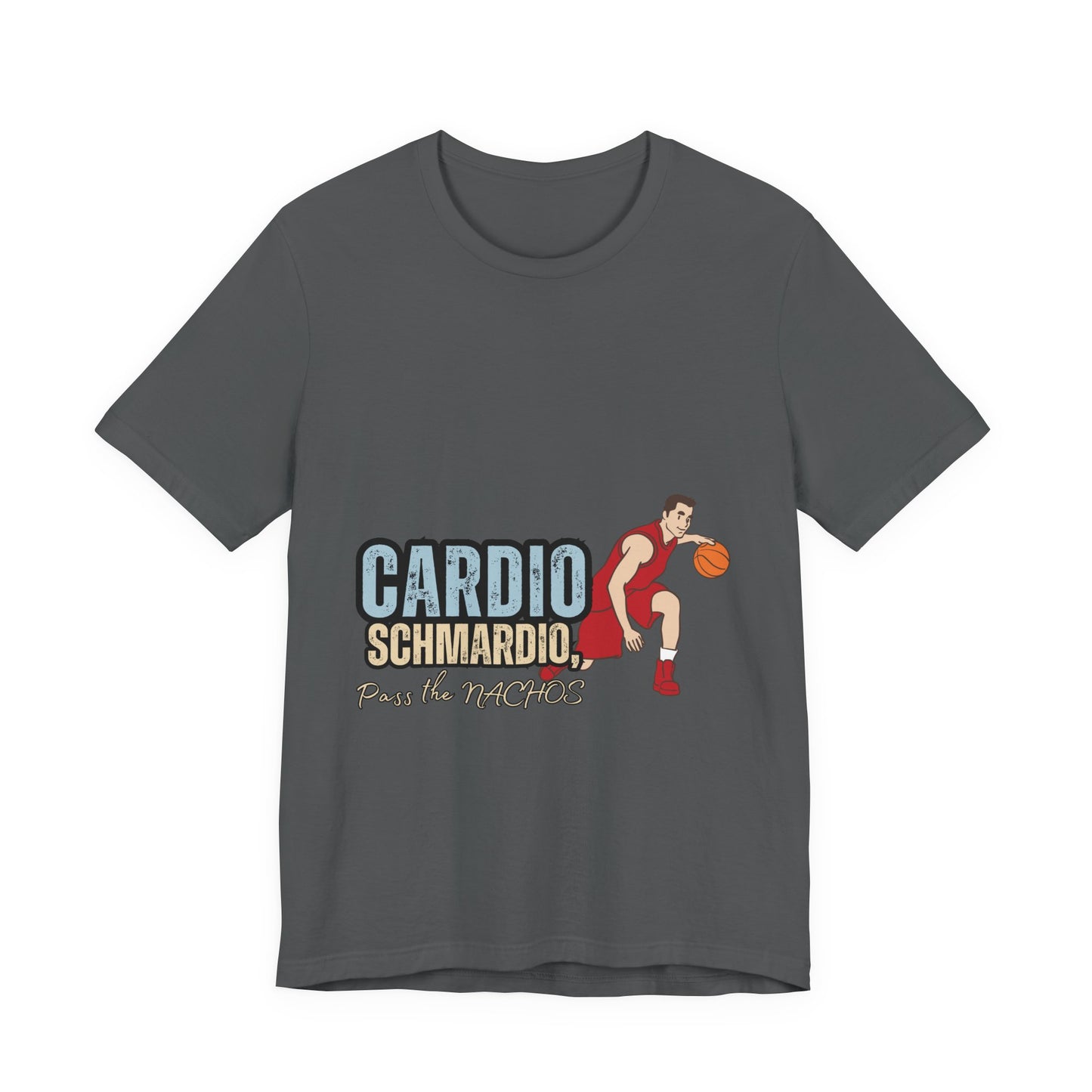 Funny Basketball Tee: "Cardio Schmardio!" Play the Nachos, Unisex Jersey Short Sleeve T-Shirt, Sports Enthusiast Gift, Gym Humor Shirt