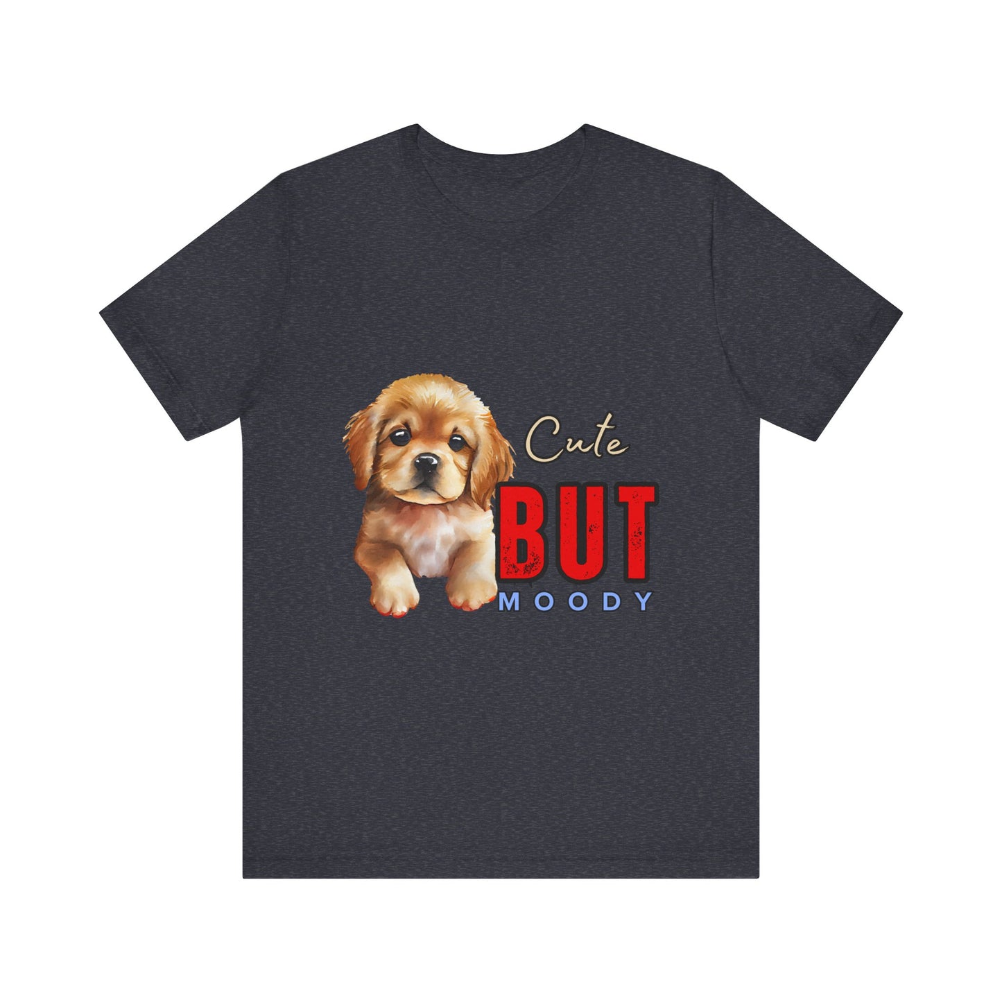 Cute But Moody Puppy T-Shirt, Dog Lover Gift, Unisex Casual Tee, Fun Pet Apparel, Birthday Gift for Animal Lovers