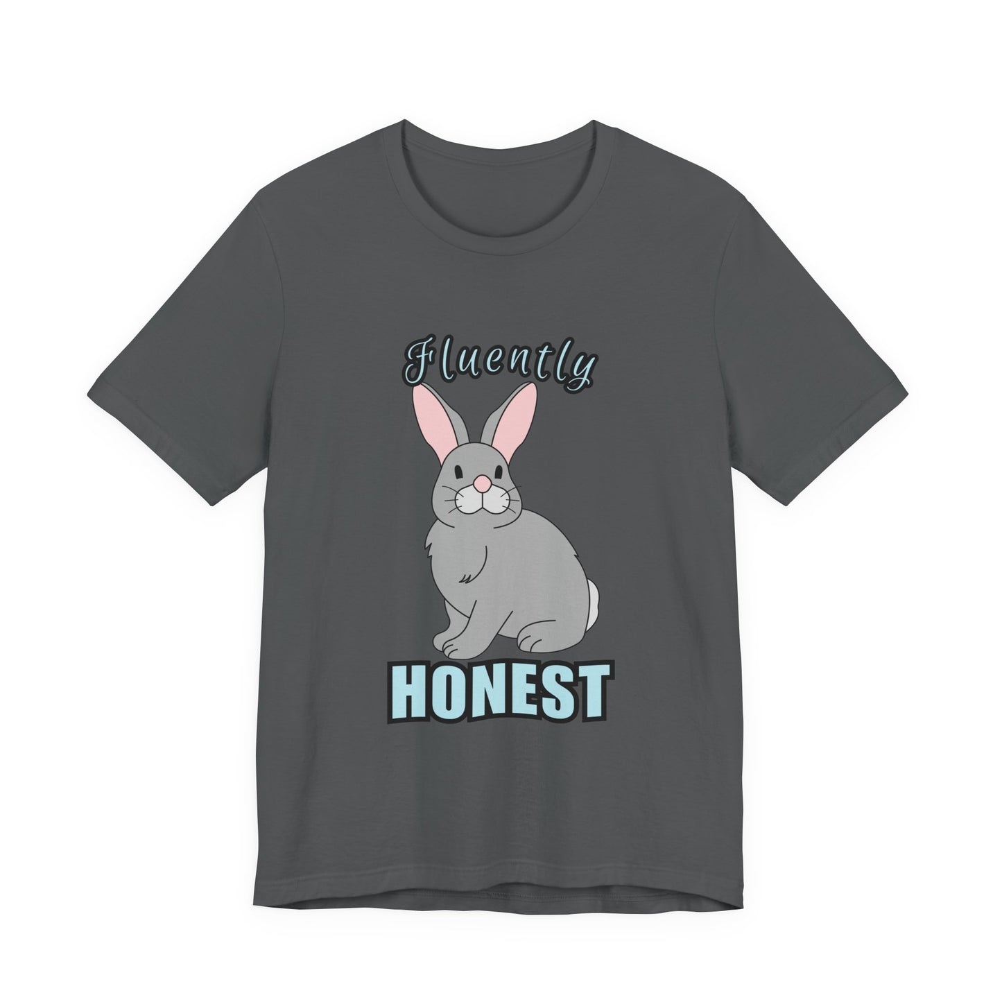 Fluently Honest Bunny Tee | Funny Animal T-Shirt, Unisex Graphic Tee, Cute Rabbit Shirt, Gift for Animal Lovers, Easter Gift