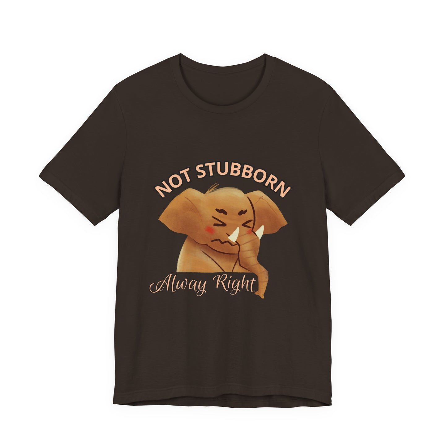 Unisex Elephant Graphic Tee - 'Not Stubborn, Always Right' T-Shirt for Animal Lovers, Funny Gift, Cute Humor Shirt, Casual Wear