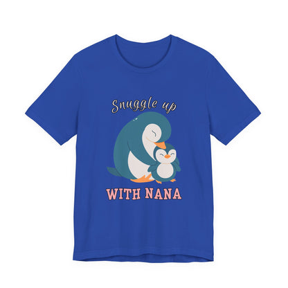 Snuggle Up With Nana Penguin Tee, Cute Family Shirt, Gift for Grandma, Casual Wear, Holiday Apparel, Animal Lover T-Shirt