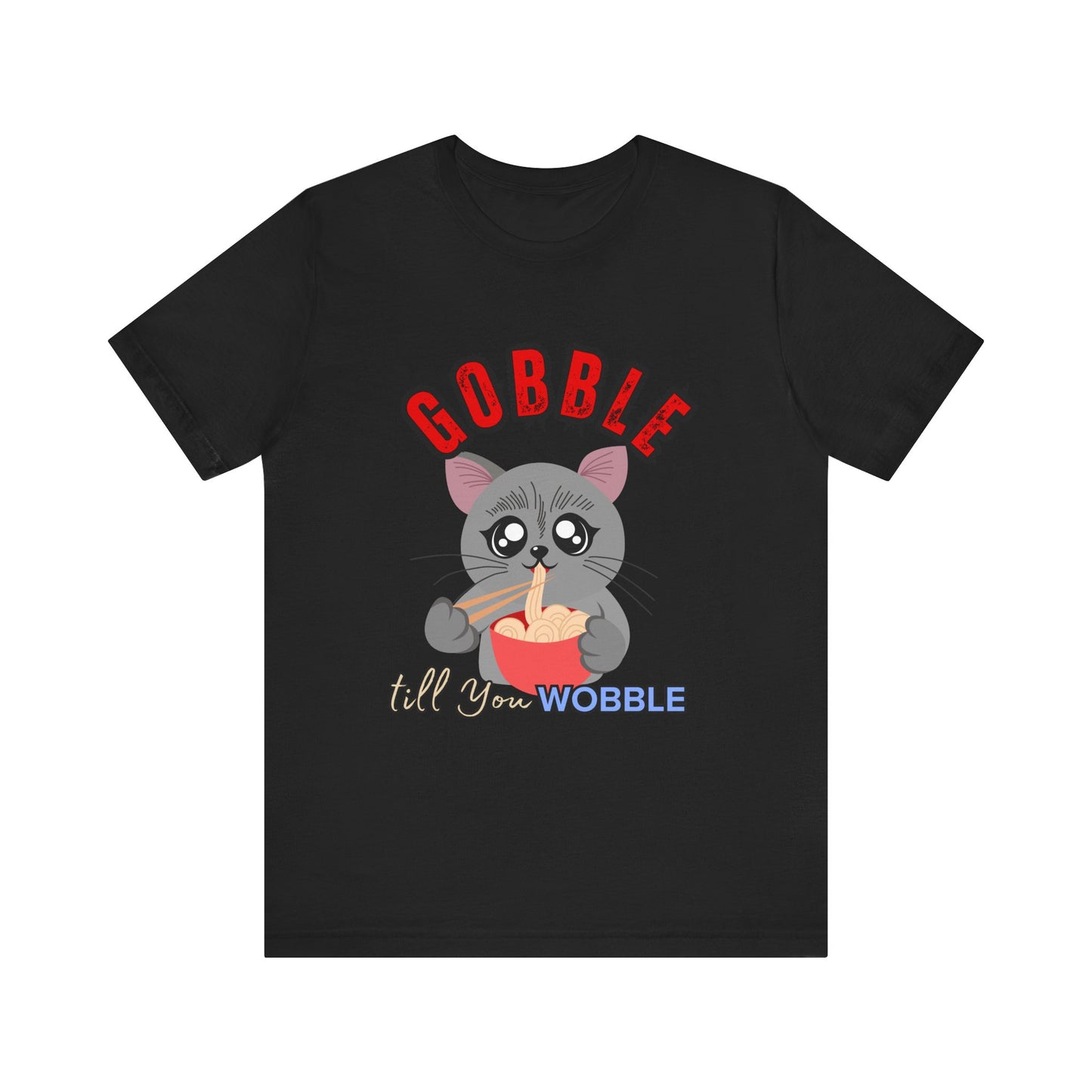 Thanksgiving Cat T-Shirt - Gobble till You Wobble Tee, Cute Graphic Tee, Unisex Casual Top, Thanksgiving Gift, Holiday Apparel