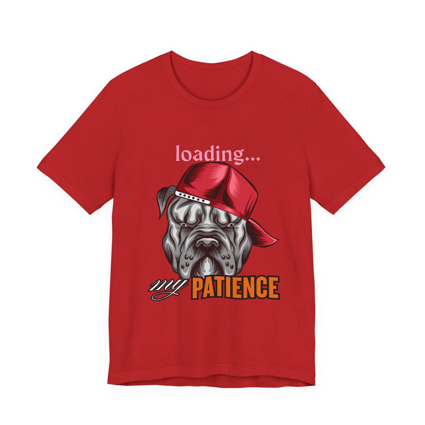 Loading My Patience Dog Tee, Funny Dog Lover T-Shirt, Gift for Pet Owners, Humorous Graphic Tee, Birthday Gift, Casual Wear, Gamer Tee