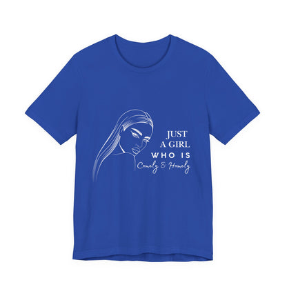 Stylish Unisex Tee - Just a Girl Who is Comely & Homely | Casual Wear, Gift for Her, Everyday Fashion, Trendy Apparel, Graphic Tee