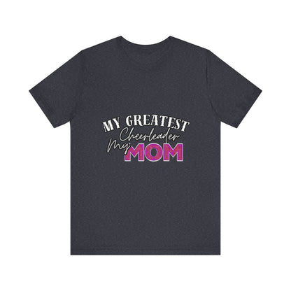My Greatest Cheerleader Unisex Tee, Mom Gift, Mother's Day Shirt, Funny Family T-Shirt, Gift for Mom, Casual Wear