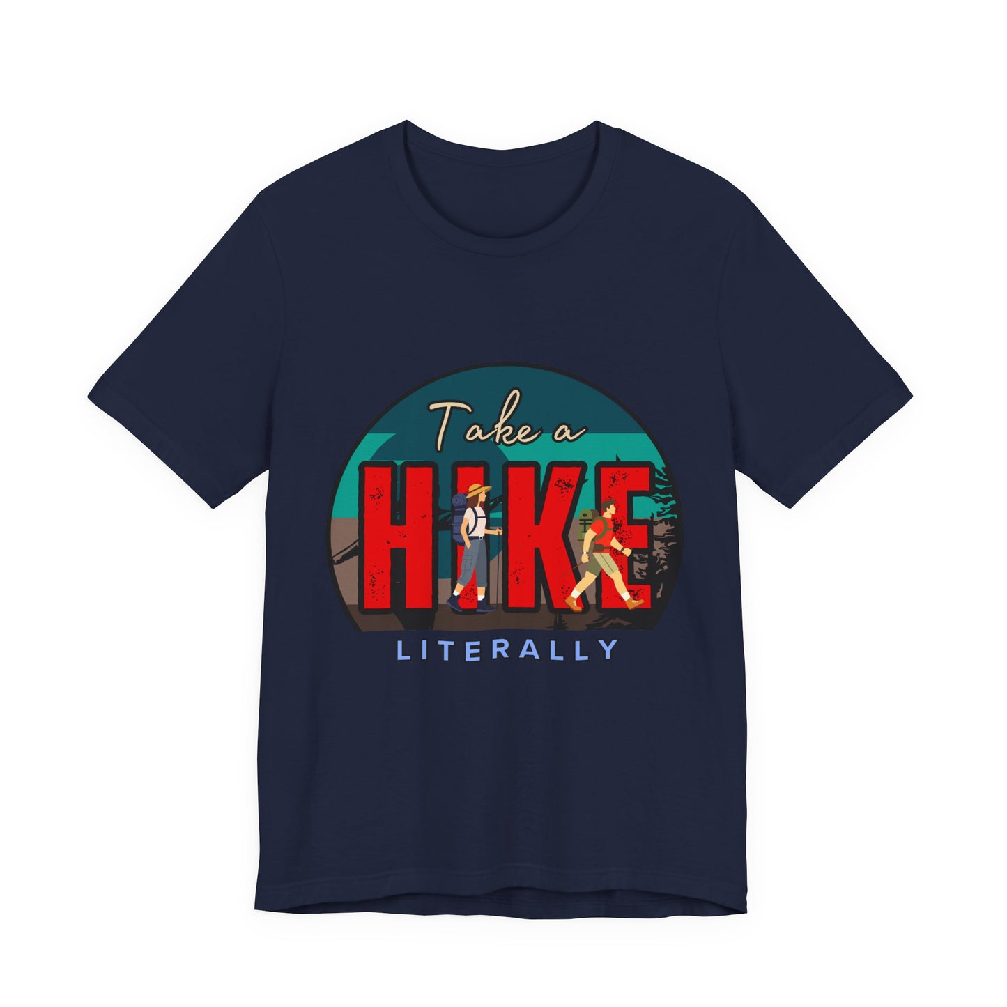 Literally Take a Hike Tee, Unisex Short Sleeve T-Shirt, Hiking Shirt, Outdoor Adventure Gift, Nature Lover Apparel, Casual Wear