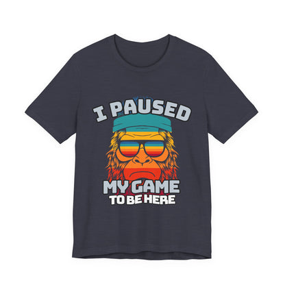 Funny Gamer Tee - I Paused My Game To Be Here, Gaming Shirt, Unisex T-Shirt, Gift for Gamers, Casual Summer Wear, Vintage Gaming Apparel