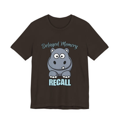 Delayed Memory Recall, Funny Hippo T-Shirt, Delayed Memory Tee, Gift for Memory Impairment Humor, Cute Animal Apparel, Unisex Jersey Tee