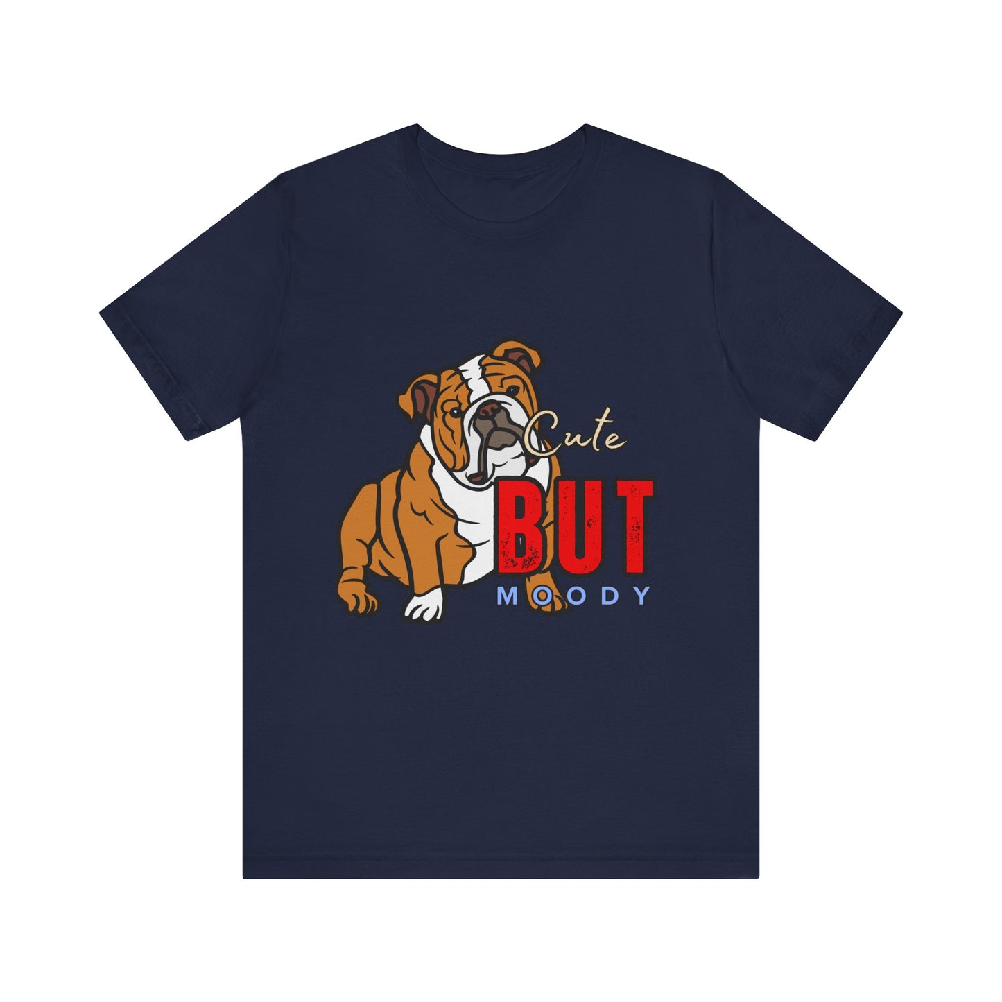 Cute But Moody Bulldog Tee, Unisex Dog Lover Shirt, Pet Parent Gift, Casual Everyday Wear, Birthday, Animal Advocate Apparel