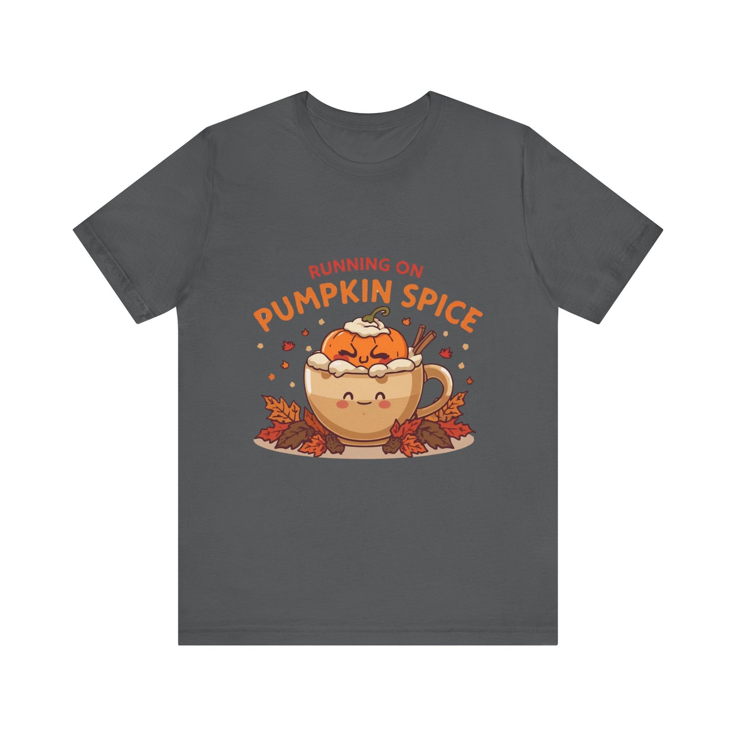 Pumpkin Spice Tee { Thanksgiving Top | Sarcastic Quote | Halloween T-Shirt | Funny Shirt | Gift T-Shirt
