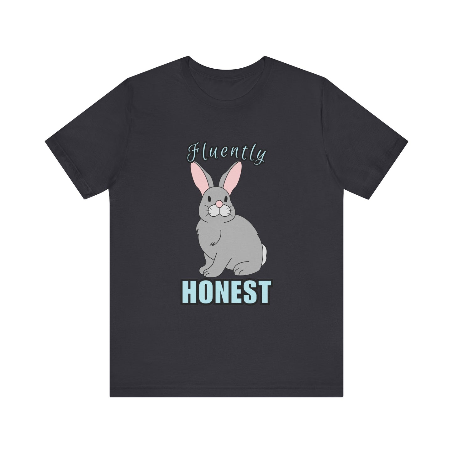 Fluently Honest Bunny Tee | Funny Animal T-Shirt, Unisex Graphic Tee, Cute Rabbit Shirt, Gift for Animal Lovers, Easter Gift