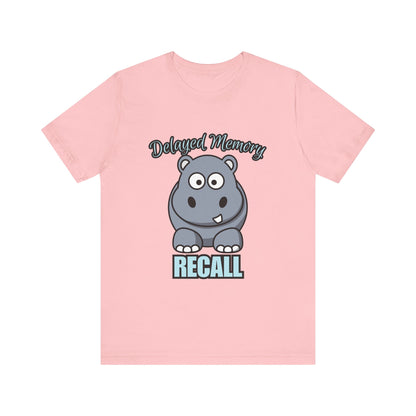 Delayed Memory Recall, Funny Hippo T-Shirt, Delayed Memory Tee, Gift for Memory Impairment Humor, Cute Animal Apparel, Unisex Jersey Tee