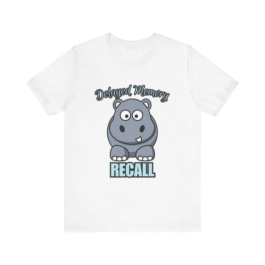 Delayed Memory Recall, Funny Hippo T-Shirt, Delayed Memory Tee, Gift for Memory Impairment Humor, Cute Animal Apparel, Unisex Jersey Tee