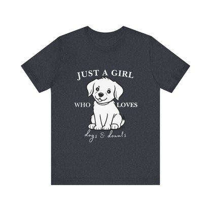 Just a Girl Who Loves Dogs & Donuts T-Shirt, Cute Pet Lover Tee, Gift for Dog Moms, Animal Lover Apparel, Perfect for Birthdays