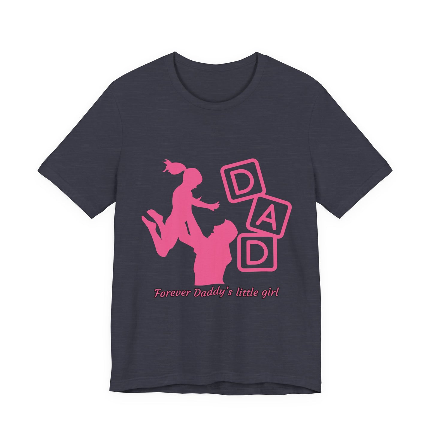 Forever Daddy's Little Girl Tee - Unisex Jersey T-Shirt for Dads, Gift for Father's Day, Cute Parent Clothing, Family Reunion, Birthday Gift