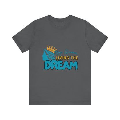 Nap Queen Unisex Tee - Living the Dream, Relaxed Fit T-Shirt for Moms, Funny Gift, Sleep Lover Apparel, Everyday Wear