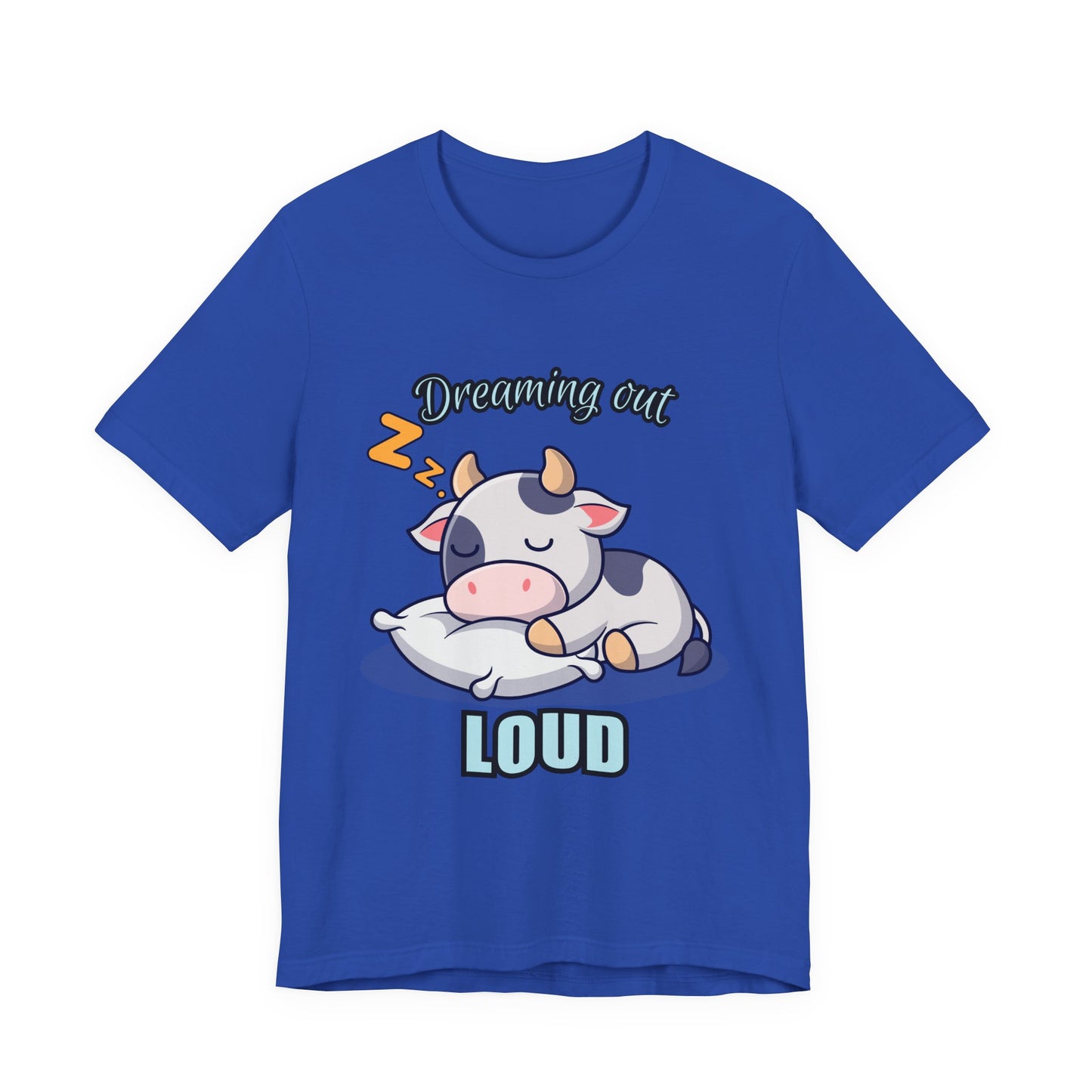 Dreaming Out Loud Cow Tee - Cute Animal Shirt, Graphic T-Shirt, Gift for Cow Lovers, Funny Sleep Shirt, Relaxing Apparel