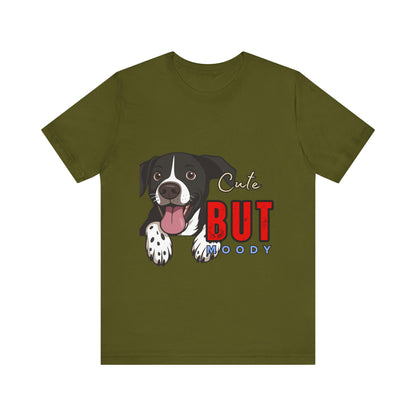 Cute But Moody Dog T-Shirt, Pet Lover Gift, Unisex Tee, Animal Fan Apparel, Dog Mom Shirt, Funny Graphic Tee