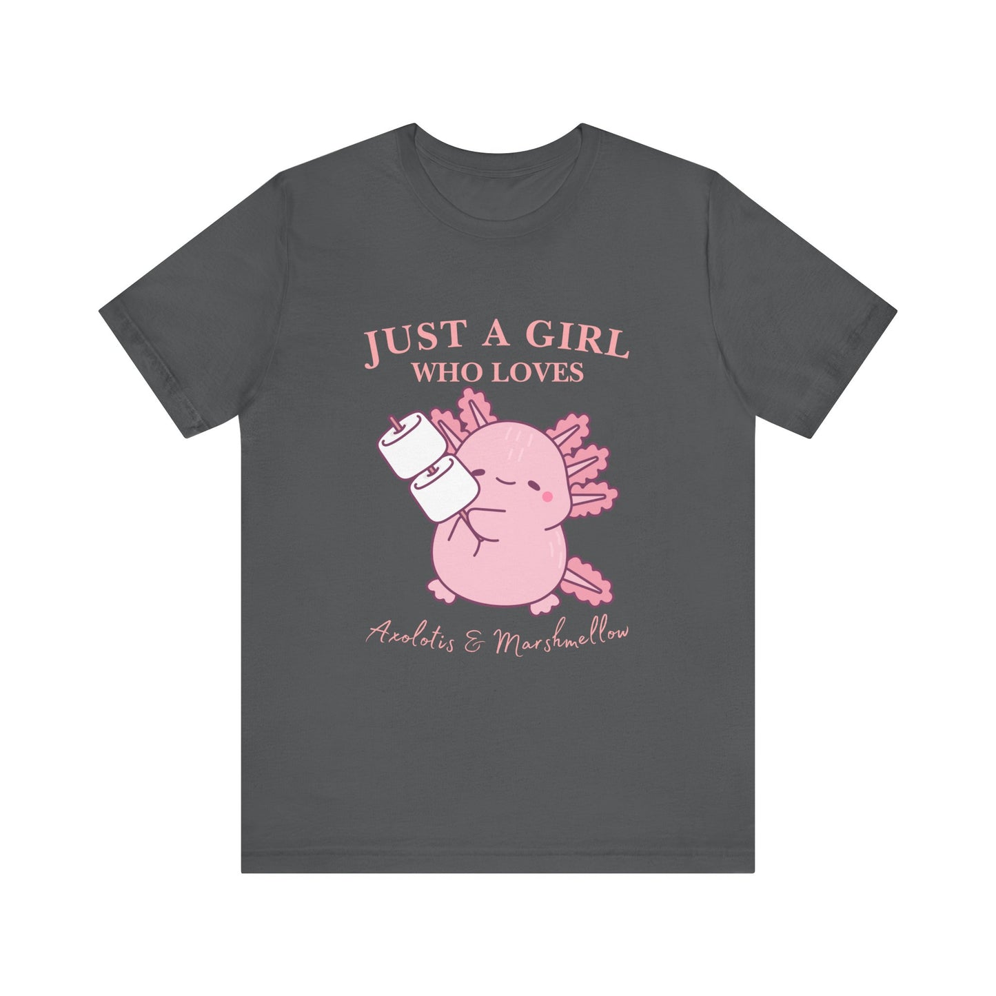 Just a Girl Who Loves Axolotls Tee, Cute Graphic T-Shirt, Unisex Casual Wear, Animal Lovers Gift, Birthday Present, Axolotis and Marshmellow