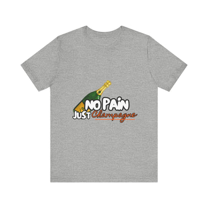 No Pain Just Champagne Tee, Unisex Jersey Tee, Relaxed Shirt for Celebrations, Gift for Friends, Party Wear, Fun Casual Outfit
