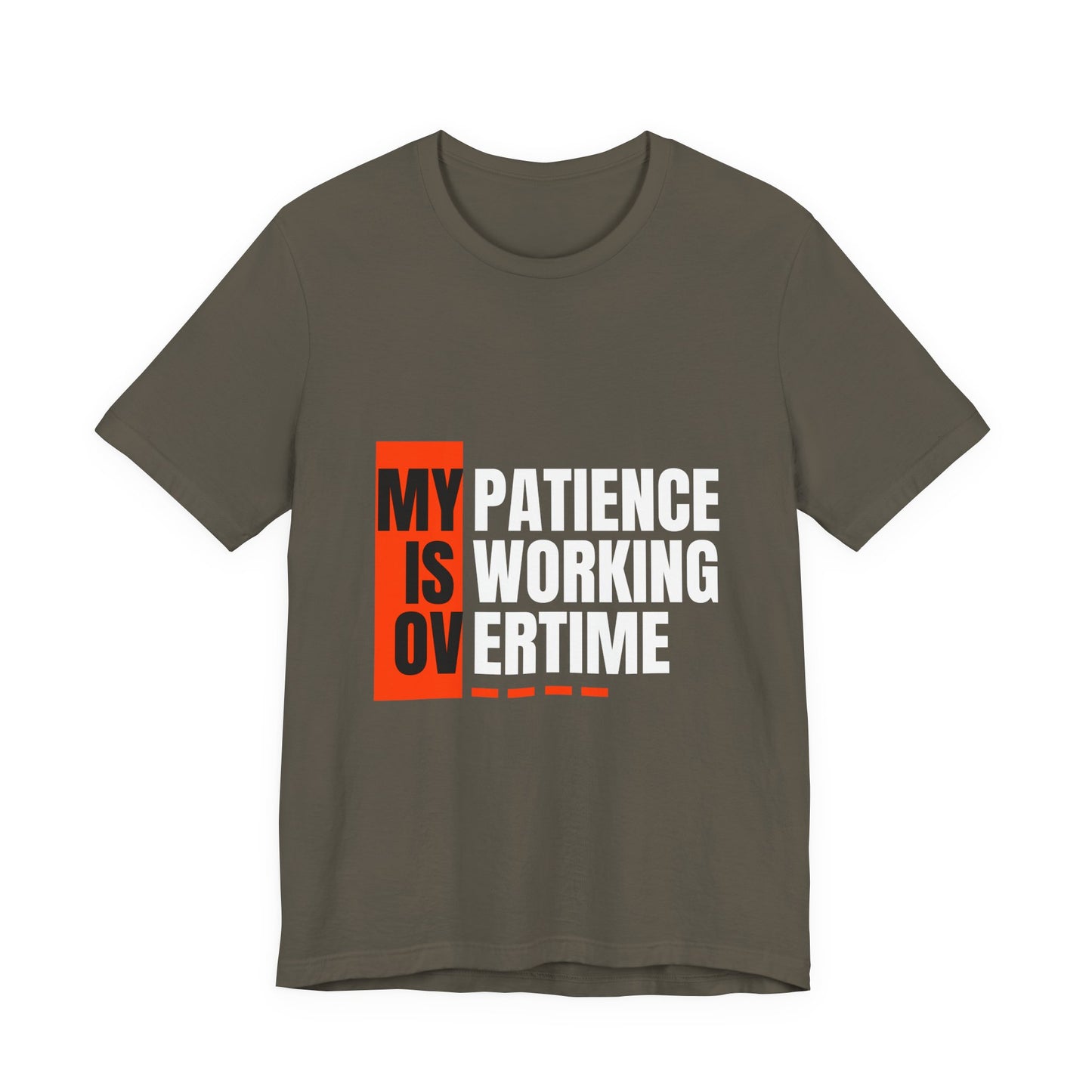 My Patience is Working Overtime, Funny Patience Graphic Tee, Humorous Unisex Shirt, Casual Wear, Gift for Him/Her, Everyday Wear, Work Motivation