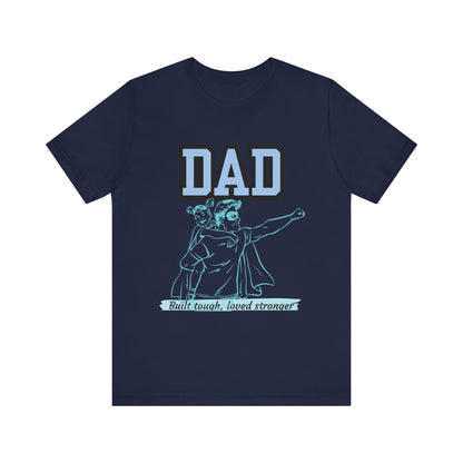 Dad Superhero Unisex Tee - Built Tough Loved Stronger, Birthday Gift for Dad, Father's Day Shirt, Casual Wear, Gift for Dads