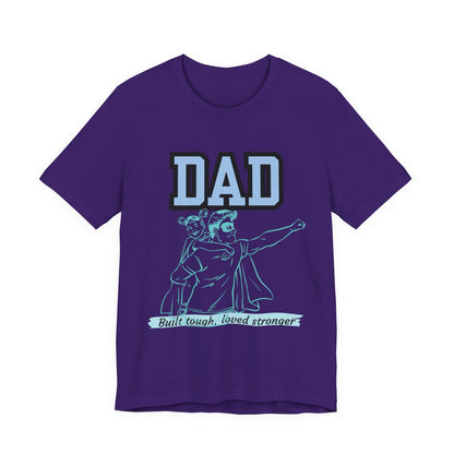 Dad Superhero Unisex Tee - Built Tough Loved Stronger, Birthday Gift for Dad, Father's Day Shirt, Casual Wear, Gift for Dads