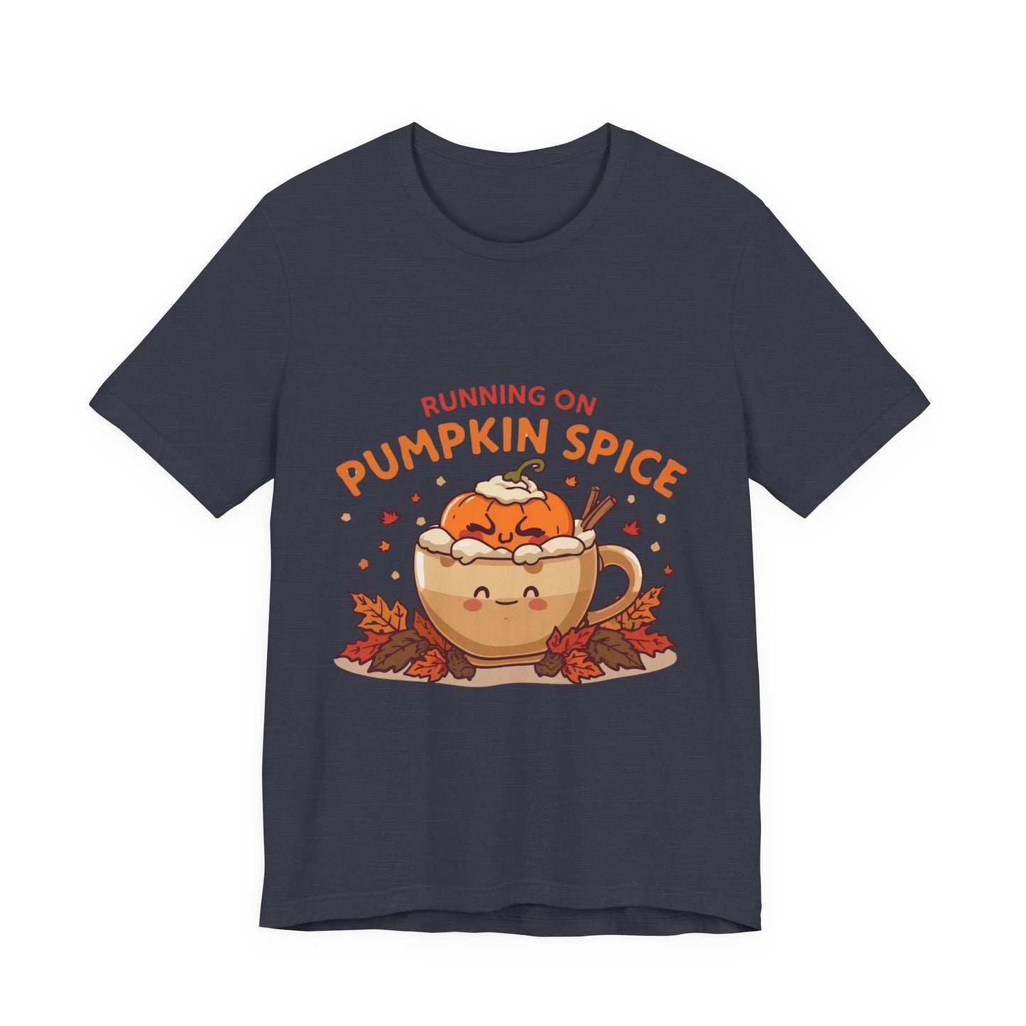 Pumpkin Spice Tee { Thanksgiving Top | Sarcastic Quote | Halloween T-Shirt | Funny Shirt | Gift T-Shirt