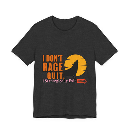 I Don't Rage Quit Unisex Tee, Gamer T-Shirt, Funny Graphic Tee, Casual Wear, Gift for Gamers