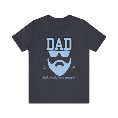 Dad Beard Unisex Jersey Tee - Built Tough, Loved Stronger, Father's Day Gift, Dad Shirt, Cool Dad Tee, Gift for Dads