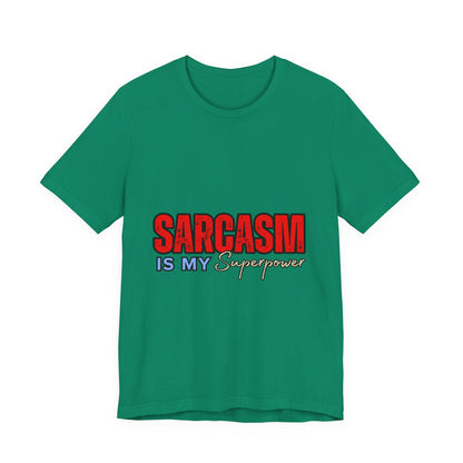 Sarcasm is My Superpower Tee, Funny T-Shirt for Sarcastic People, Gift for Friends, Humor Apparel, Unisex Graphic Tee, Casual Everyday Use