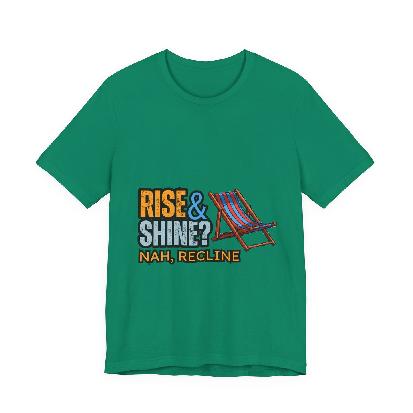 Rise & Shine? Nah, Recline! Unisex Tee - Perfect for Relaxation Vibes, Casual Wear, Gifts, Beach Days, Outdoor Fun
