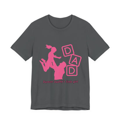 Forever Daddy's Little Girl Tee - Unisex Jersey T-Shirt for Dads, Gift for Father's Day, Cute Parent Clothing, Family Reunion, Birthday Gift