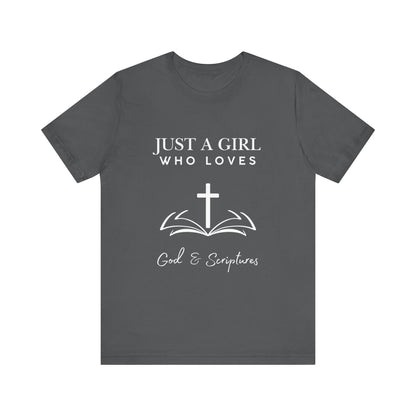 Faith-Inspired Graphic Tee - Just a Girl Who Loves God & Scriptures, Everyday Wear, Christian Apparel, Gift for Her, Religious T-Shirt