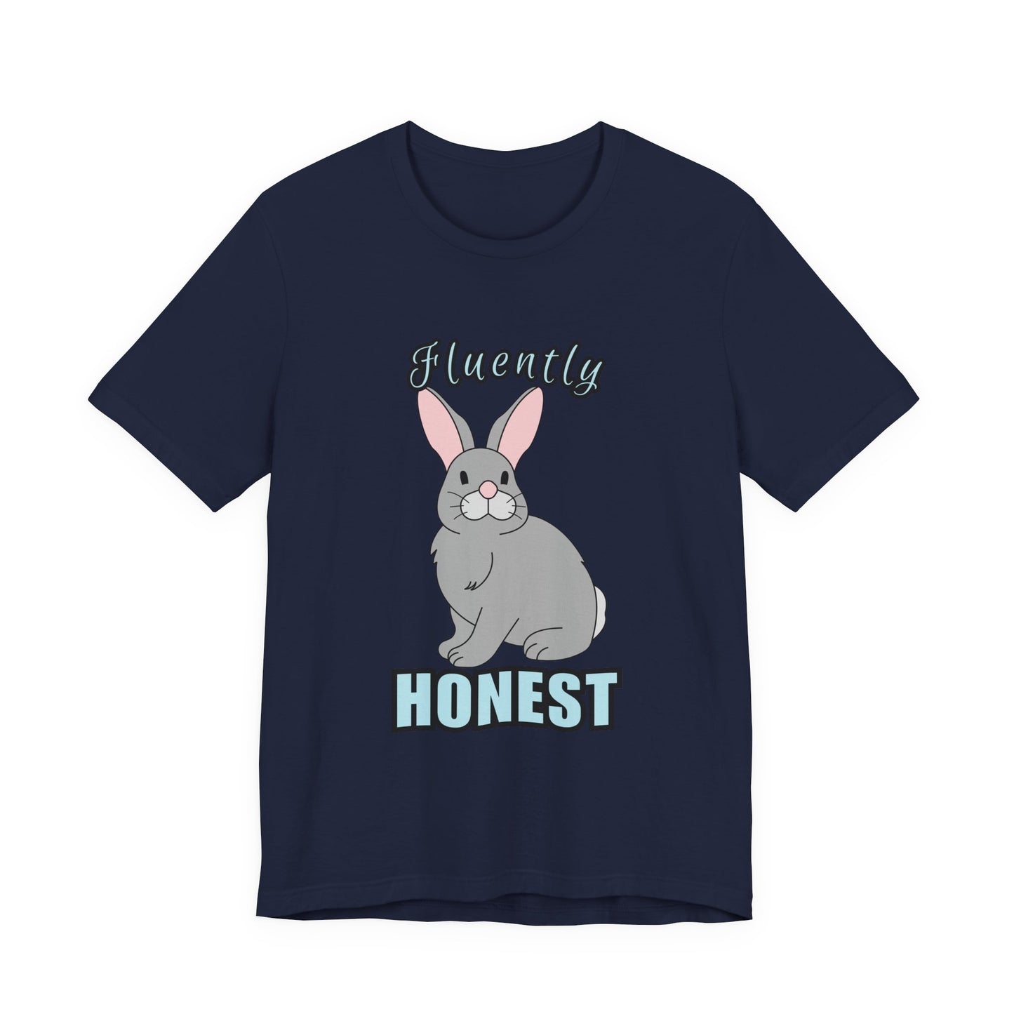 Fluently Honest Bunny Tee | Funny Animal T-Shirt, Unisex Graphic Tee, Cute Rabbit Shirt, Gift for Animal Lovers, Easter Gift